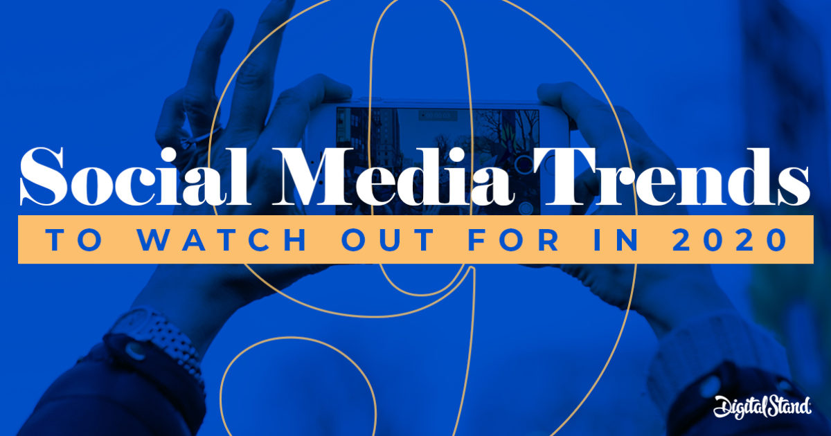 9 Social Media Trends You Must Know About In 2020 | Digital Stand